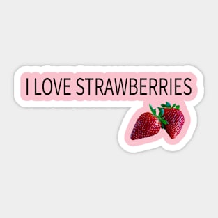 i love stawberries Sticker